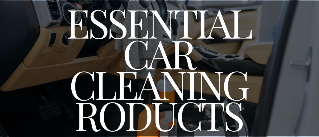 essential-car-cleaning-products